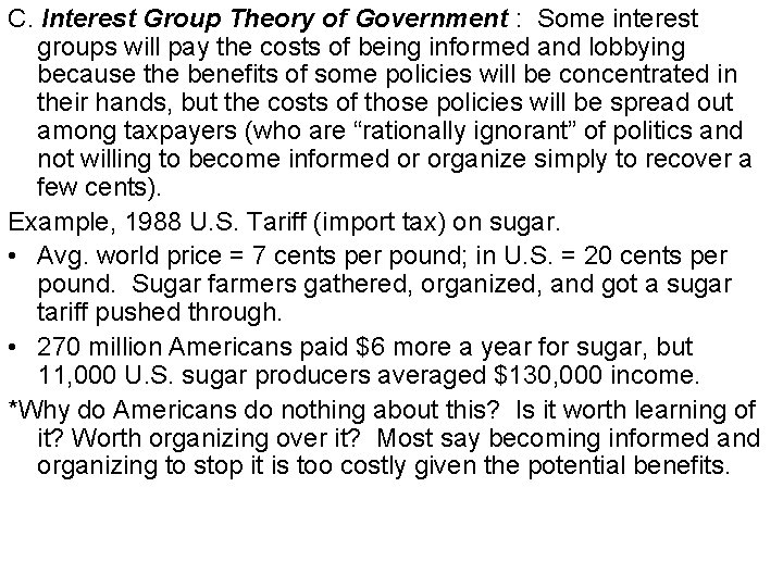 C. Interest Group Theory of Government : Some interest groups will pay the costs