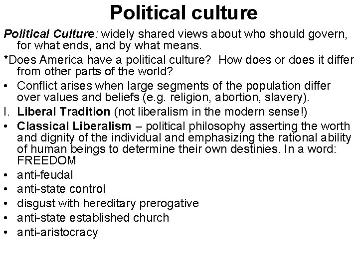 Political culture Political Culture: widely shared views about who should govern, for what ends,