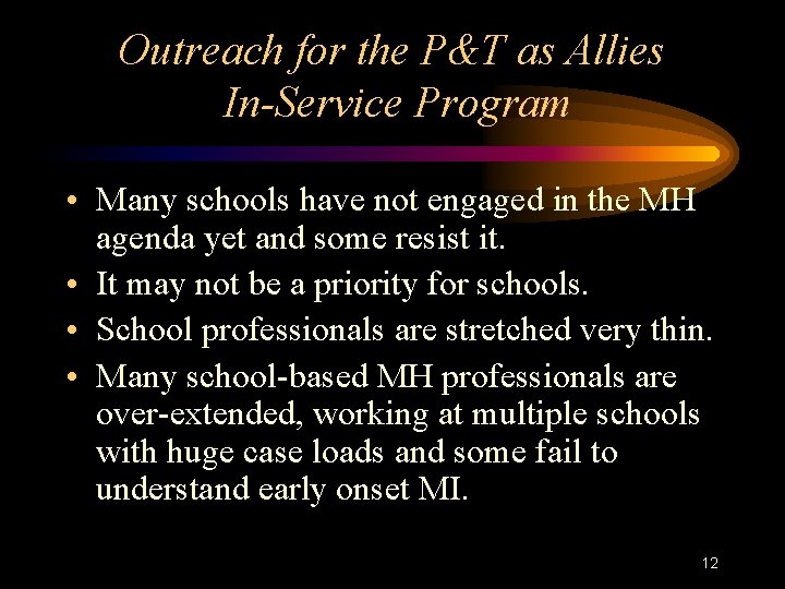 Outreach for the P&T as Allies In-Service Program • Many schools have not engaged