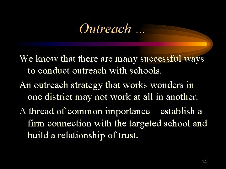 Outreach … We know that there are many successful ways to conduct outreach with