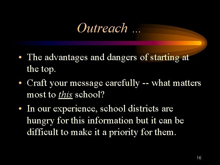 Outreach … • The advantages and dangers of starting at the top. • Craft