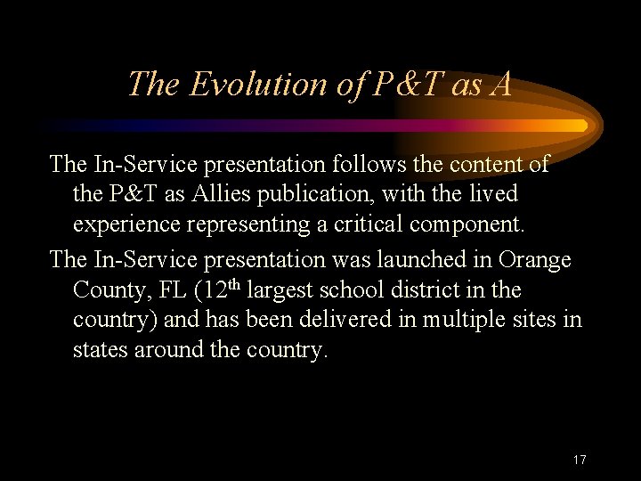 The Evolution of P&T as A The In-Service presentation follows the content of the