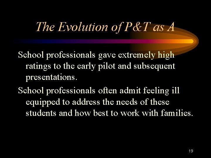 The Evolution of P&T as A School professionals gave extremely high ratings to the