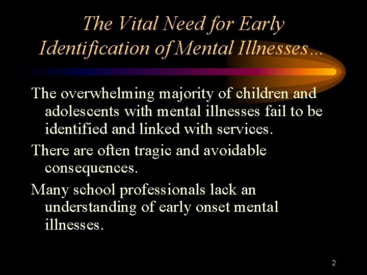 The Vital Need for Early Identification of Mental Illnesses… The overwhelming majority of children