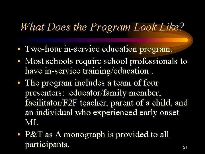 What Does the Program Look Like? • Two-hour in-service education program. • Most schools