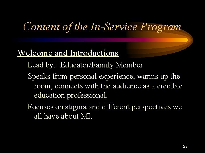 Content of the In-Service Program Welcome and Introductions Lead by: Educator/Family Member Speaks from