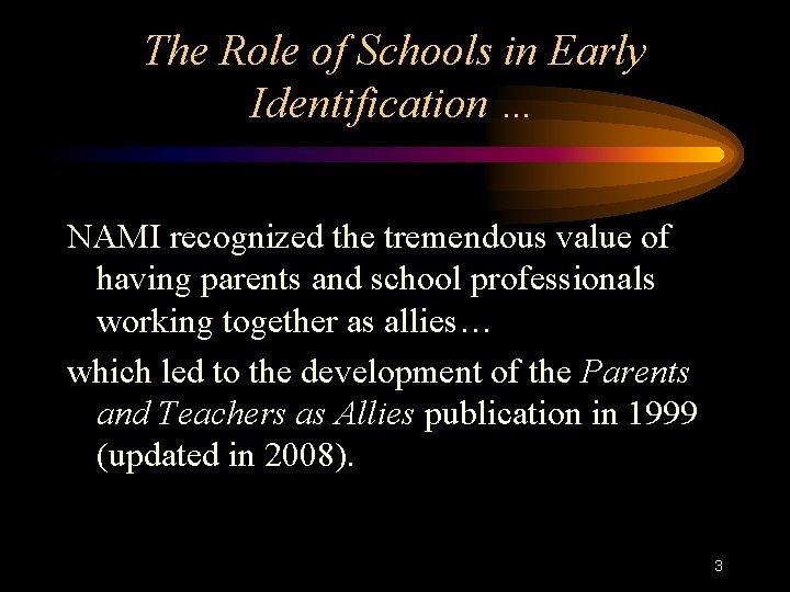 The Role of Schools in Early Identification … NAMI recognized the tremendous value of