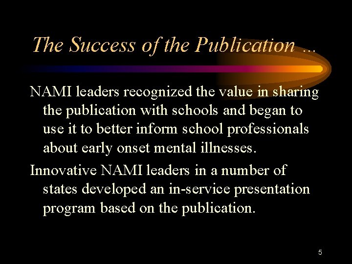 The Success of the Publication … NAMI leaders recognized the value in sharing the