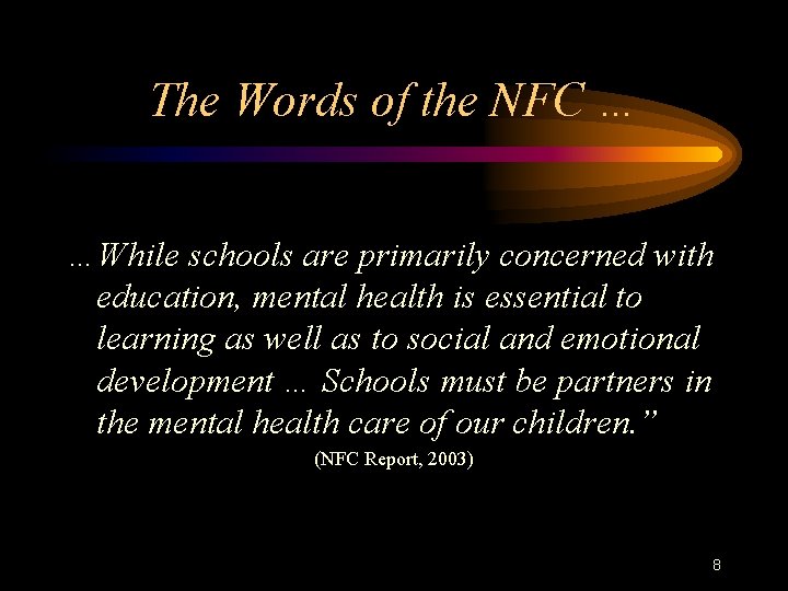 The Words of the NFC … …While schools are primarily concerned with education, mental