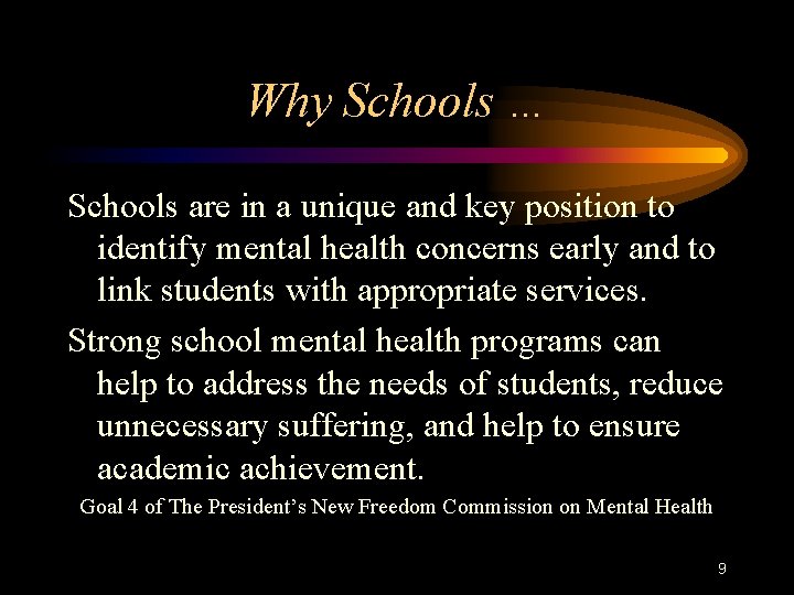 Why Schools … Schools are in a unique and key position to identify mental