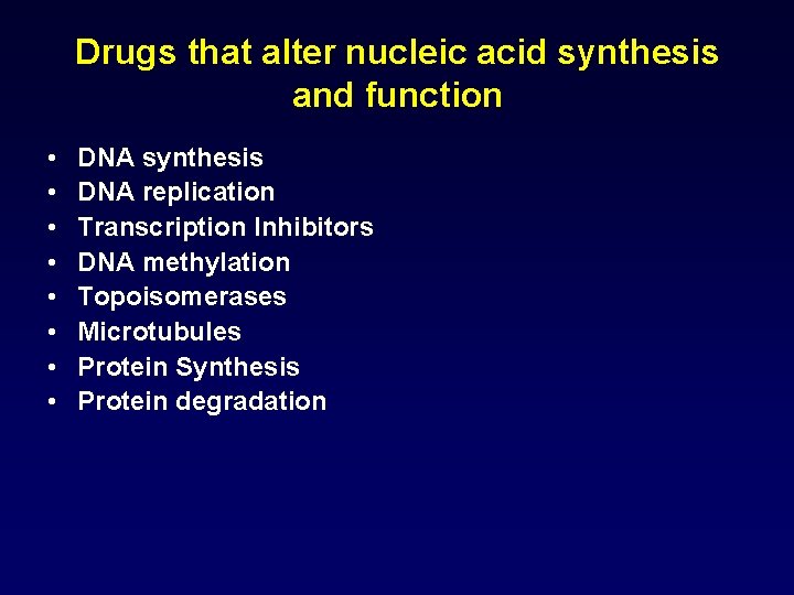 Drugs that alter nucleic acid synthesis and function • • DNA synthesis DNA replication