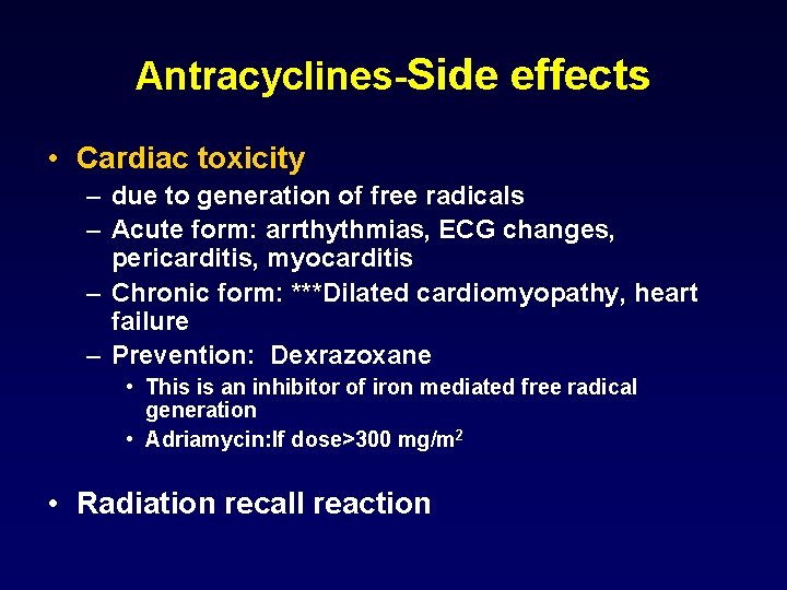 Antracyclines-Side effects • Cardiac toxicity – due to generation of free radicals – Acute