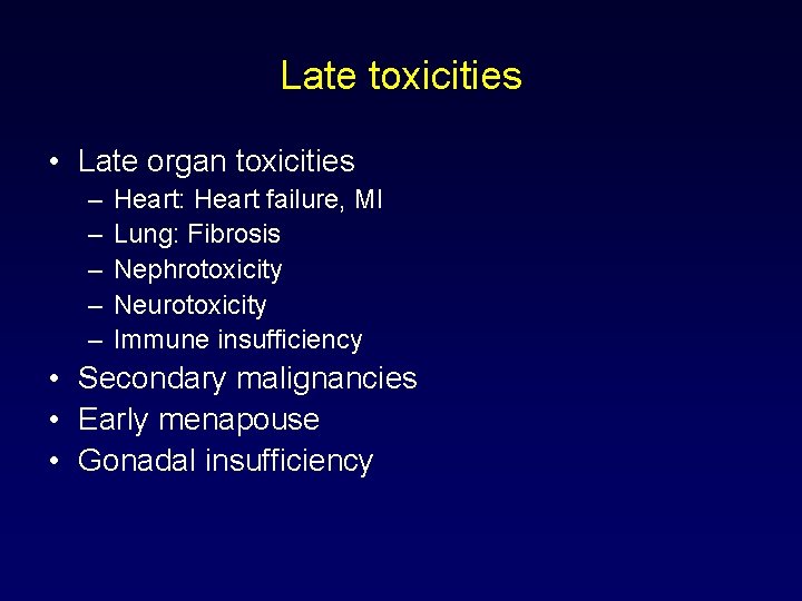 Late toxicities • Late organ toxicities – – – Heart: Heart failure, MI Lung: