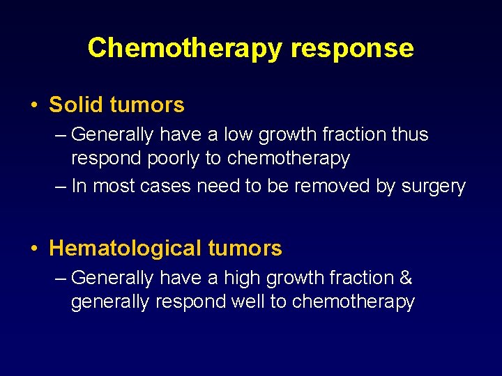 Chemotherapy response • Solid tumors – Generally have a low growth fraction thus respond