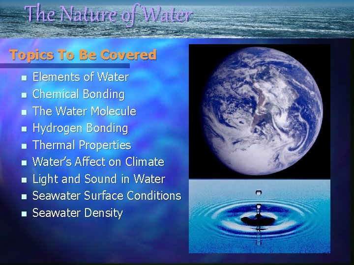The Nature of Water Topics To Be Covered n n n n n Elements