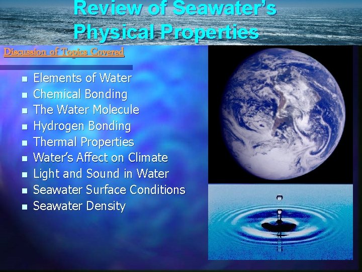Review of Seawater’s Physical Properties Discussion of Topics Covered n n n n n