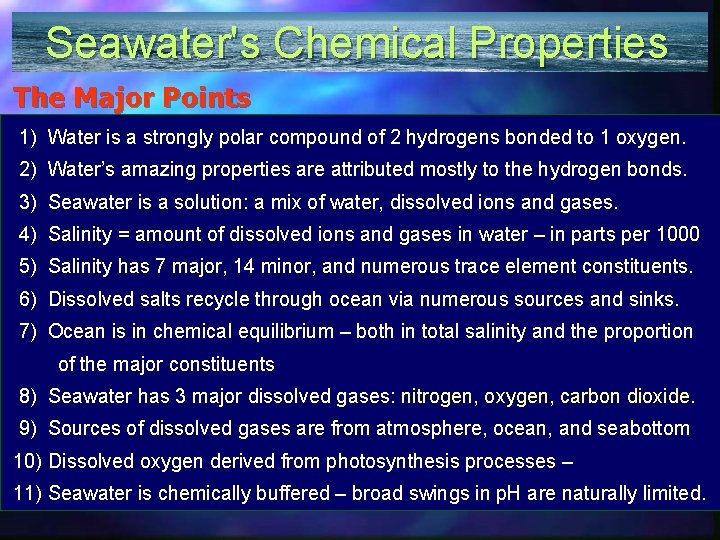 Seawater's Chemical Properties The Major Points 1) Water is a strongly polar compound of