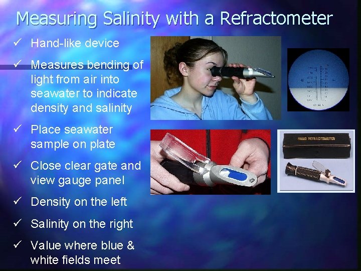 Measuring Salinity with a Refractometer ü Hand-like device ü Measures bending of light from