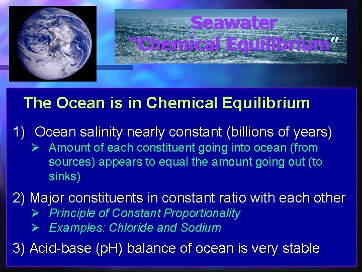 Seawater “Chemical Equilibrium” The Ocean is in Chemical Equilibrium 1) Ocean salinity nearly constant