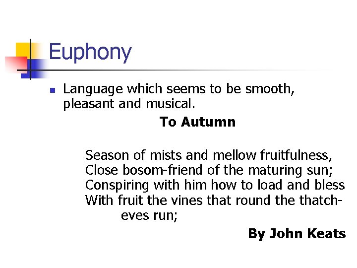 Euphony n Language which seems to be smooth, pleasant and musical. To Autumn Season Euphony n Language which seems to be smooth, pleasant and musical. To Autumn Season