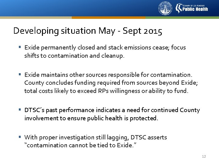 Developing situation May - Sept 2015 § Exide permanently closed and stack emissions cease;