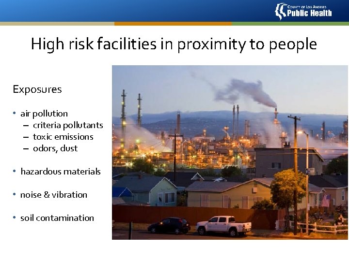 High risk facilities in proximity to people Exposures • air pollution – criteria pollutants