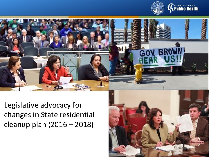 Legislative advocacy for changes in State residential cleanup plan (2016 – 2018) 20 