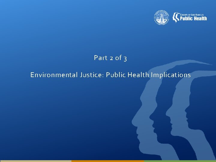 Part 2 of 3 Environmental Justice: Public Health Implications 
