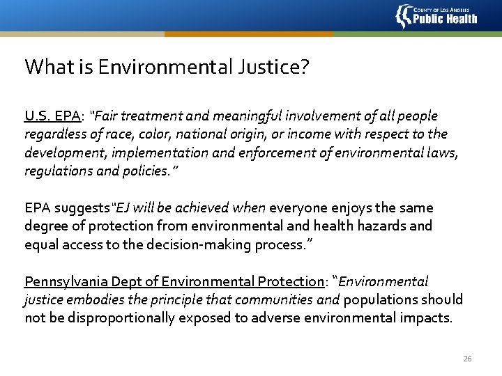 What is Environmental Justice? U. S. EPA: “Fair treatment and meaningful involvement of all