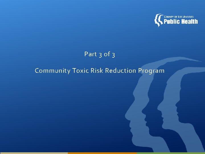 Part 3 of 3 Community Toxic Risk Reduction Program 