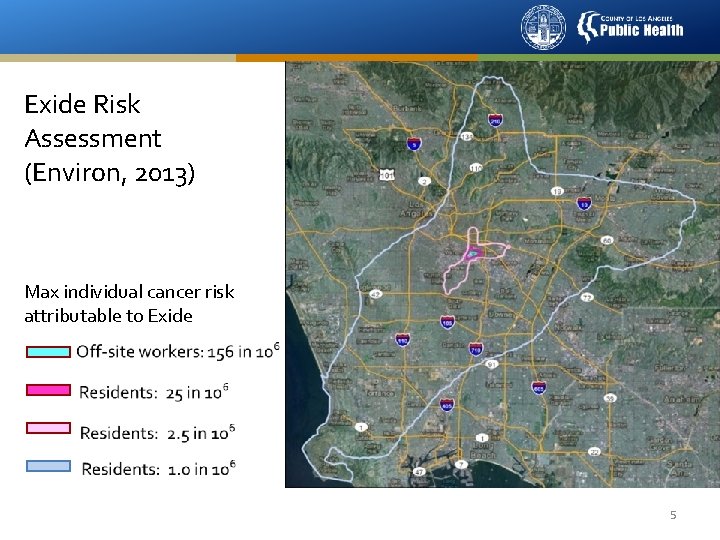 Exide Risk Assessment (Environ, 2013) Max individual cancer risk attributable to Exide 5 