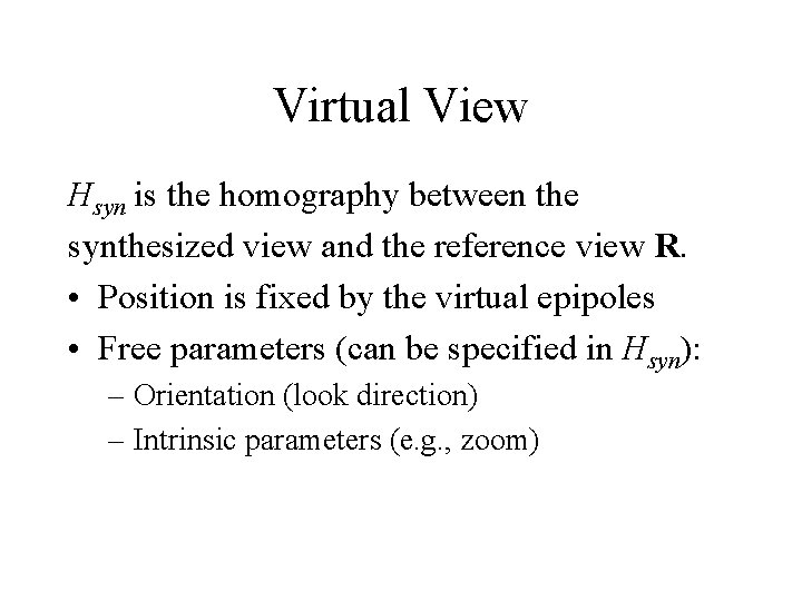 Virtual View Hsyn is the homography between the synthesized view and the reference view