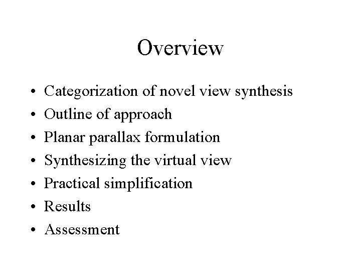 Overview • • Categorization of novel view synthesis Outline of approach Planar parallax formulation