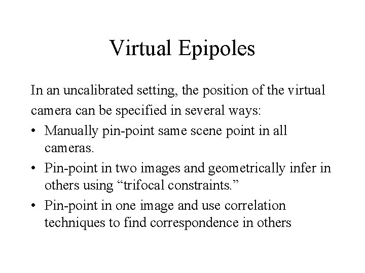 Virtual Epipoles In an uncalibrated setting, the position of the virtual camera can be