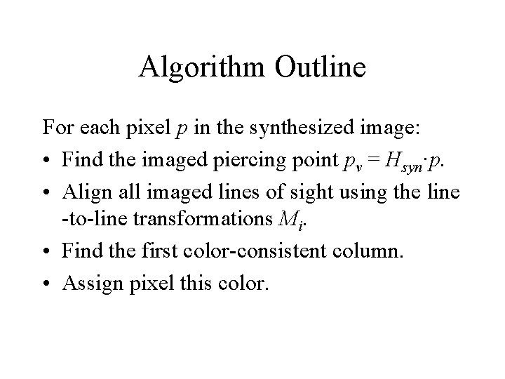 Algorithm Outline For each pixel p in the synthesized image: • Find the imaged