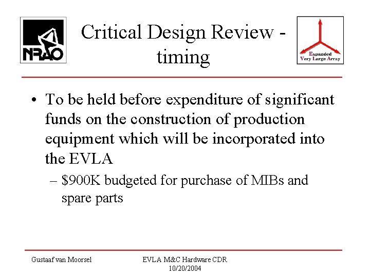 Critical Design Review timing • To be held before expenditure of significant funds on