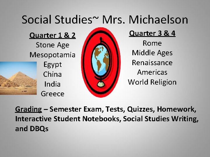Social Studies~ Mrs. Michaelson Quarter 1 & 2 Stone Age Mesopotamia Egypt China India
