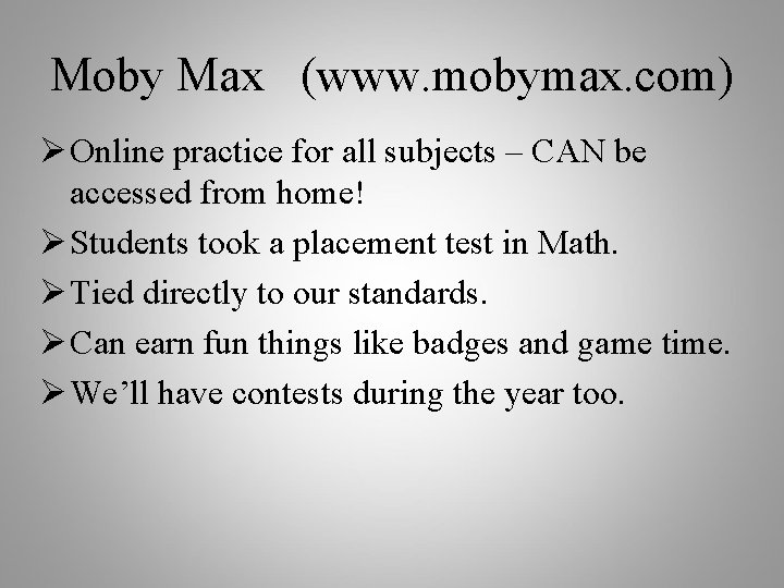 Moby Max (www. mobymax. com) Ø Online practice for all subjects – CAN be