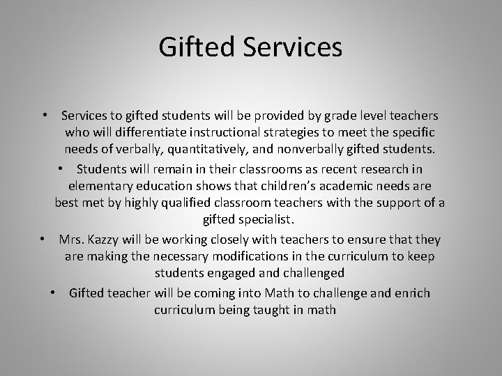 Gifted Services • Services to gifted students will be provided by grade level teachers