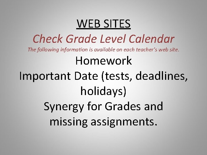 WEB SITES Check Grade Level Calendar The following information is available on each teacher’s