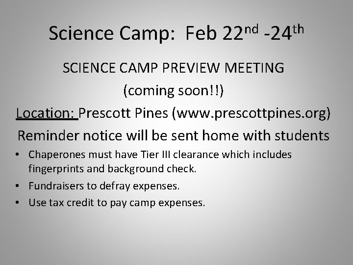 Science Camp: Feb 22 nd -24 th SCIENCE CAMP PREVIEW MEETING (coming soon!!) Location: