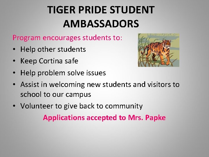 TIGER PRIDE STUDENT AMBASSADORS Program encourages students to: • Help other students • Keep