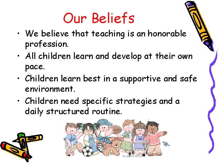 Our Beliefs • We believe that teaching is an honorable profession. • All children Our Beliefs • We believe that teaching is an honorable profession. • All children