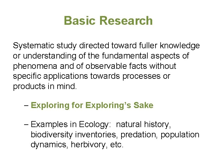 Basic Research Systematic study directed toward fuller knowledge or understanding of the fundamental aspects