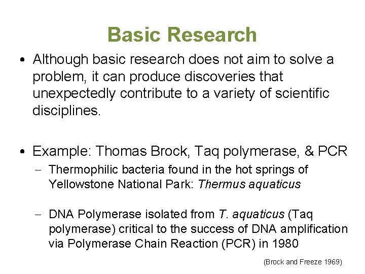 Basic Research • Although basic research does not aim to solve a problem, it