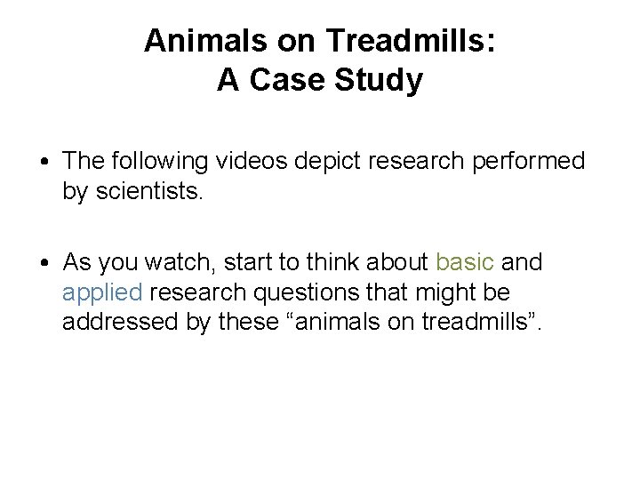 Animals on Treadmills: A Case Study • The following videos depict research performed by