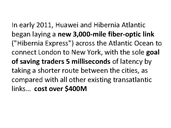 In early 2011, Huawei and Hibernia Atlantic began laying a new 3, 000 -mile