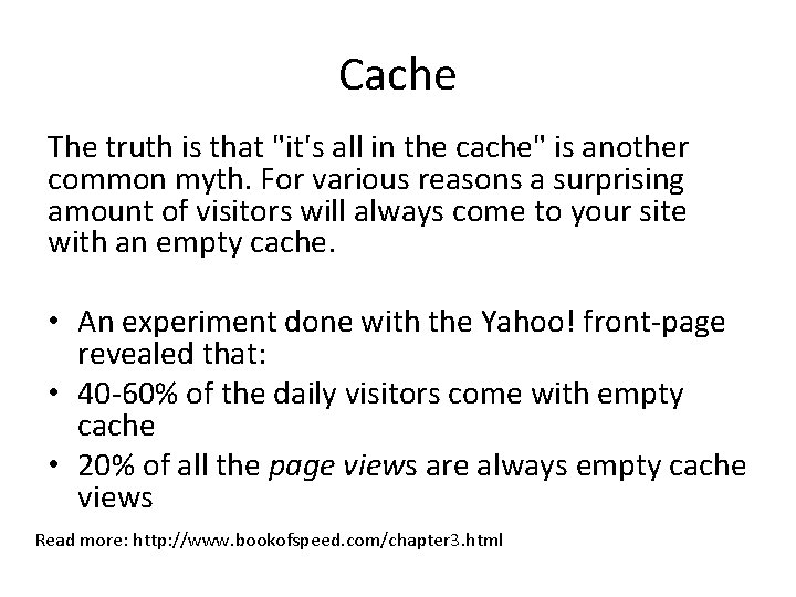Cache The truth is that "it's all in the cache" is another common myth.
