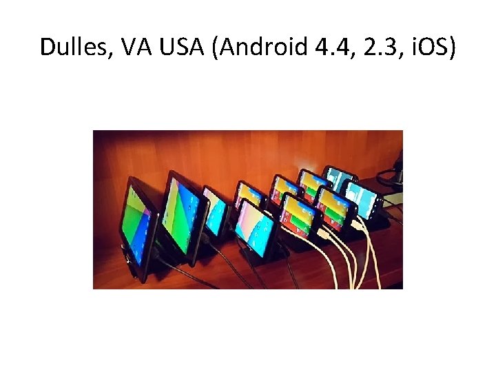 Dulles, VA USA (Android 4. 4, 2. 3, i. OS) 