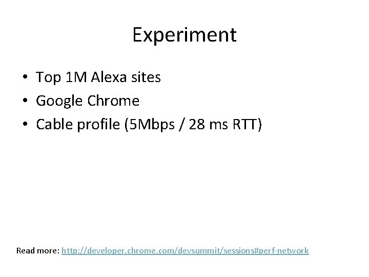 Experiment • Top 1 M Alexa sites • Google Chrome • Cable profile (5